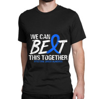 We Can Beat This Together Blue Ribbon Intestinal Cancer Classic T-shirt | Artistshot