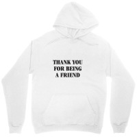 Thank You For Being A Friend Unisex Hoodie | Artistshot