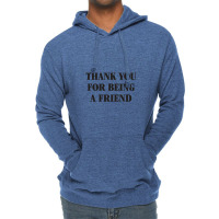 Thank You For Being A Friend Lightweight Hoodie | Artistshot