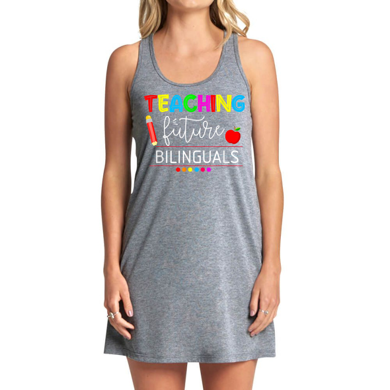 Teaching Future Bilinguals Spanish Teachers Back To School T Shirt Tank Dress by derosaatlamos | Artistshot