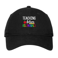 Teaching Future Bilinguals, Bilingual Spanish Teacher T Shirt Adjustable Cap | Artistshot