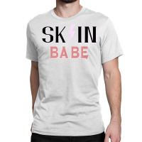 Skin Babe Skincare Lover Skin Specialist Skin Esthetician T Shirt Classic T-shirt | Artistshot