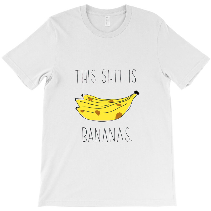 This Shit Is Bananas T-shirt | Artistshot