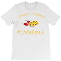 Nacho Average Constable Funny Hispanic Mexican Police T Shirt T-shirt | Artistshot