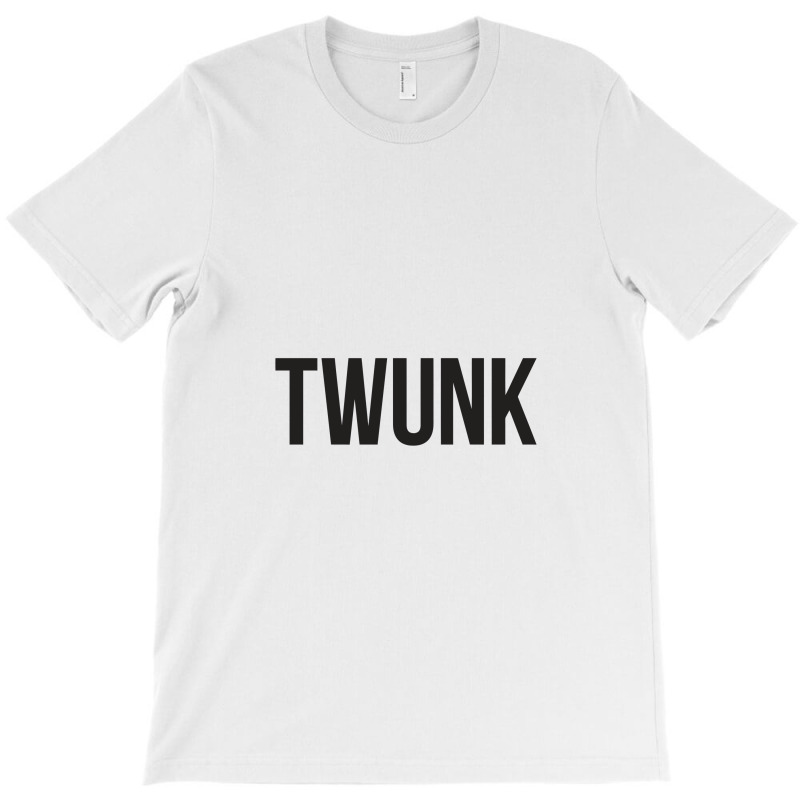 Twunk T-shirt | Artistshot