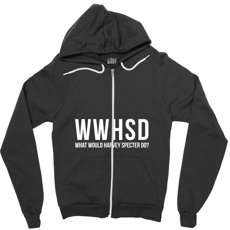 What Would Harvey Specter Do Zipper Hoodie | Artistshot