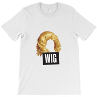 Wig T-shirt | Artistshot