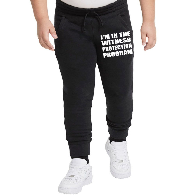 I'm In The Witness Protection Program Humor Sarcastic T Shirt Youth Jogger | Artistshot