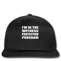 I'm In The Witness Protection Program Humor Sarcastic T Shirt Printed Hat | Artistshot