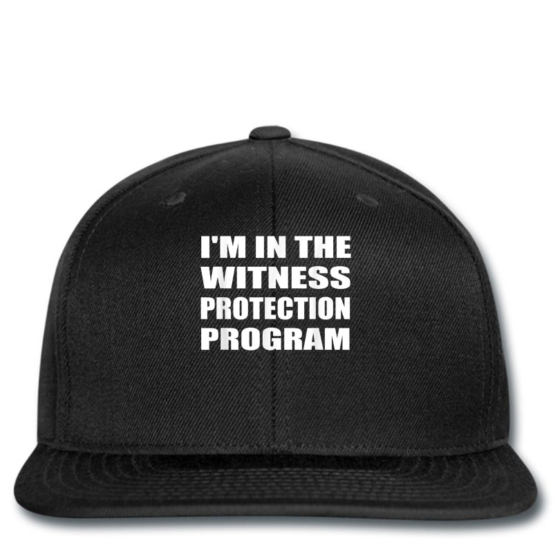 I'm In The Witness Protection Program Humor Sarcastic T Shirt Printed Hat | Artistshot