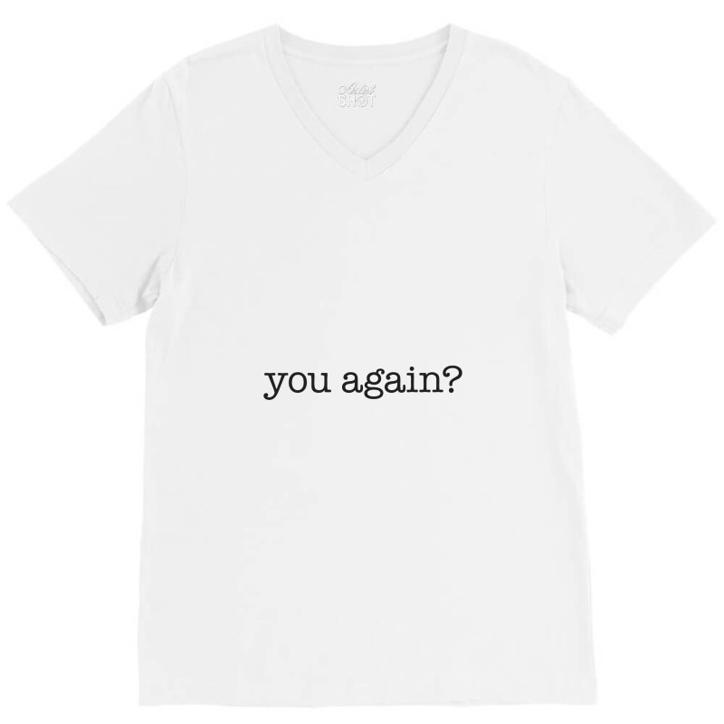 You Again V-neck Tee | Artistshot