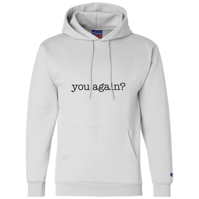 You Again Champion Hoodie | Artistshot