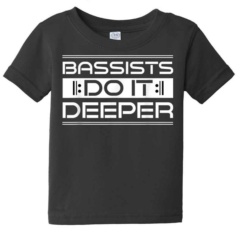 Bassists Do It Deeper Tshirt   Bassists Tshirt Baby Tee | Artistshot