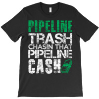 Trash Cash Pipeliner Welder Welding Pipeline Roughneck Gift Long Sleev T-shirt | Artistshot