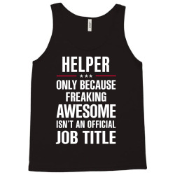 gift for freaking awesome helper Tank Top | Artistshot