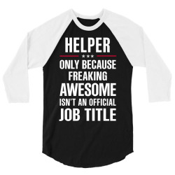 gift for freaking awesome helper 3/4 Sleeve Shirt | Artistshot