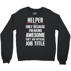 gift for freaking awesome helper Crewneck Sweatshirt | Artistshot