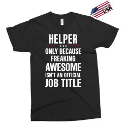 gift for freaking awesome helper Exclusive T-shirt | Artistshot
