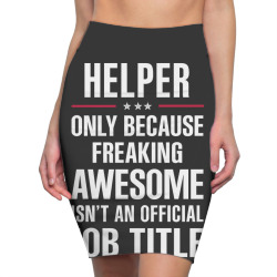 gift for freaking awesome helper Pencil Skirts | Artistshot