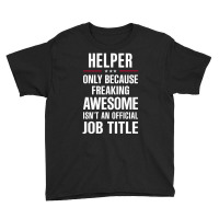 Gift For Freaking Awesome Helper Youth Tee | Artistshot
