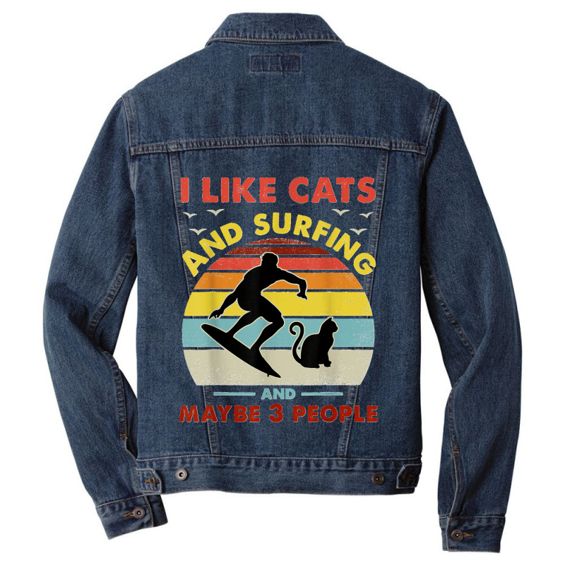 Surfing Cat I Like Cats And Surfing And Maybe 3 People Dad Men Denim Jacket by LeonelSalas | Artistshot