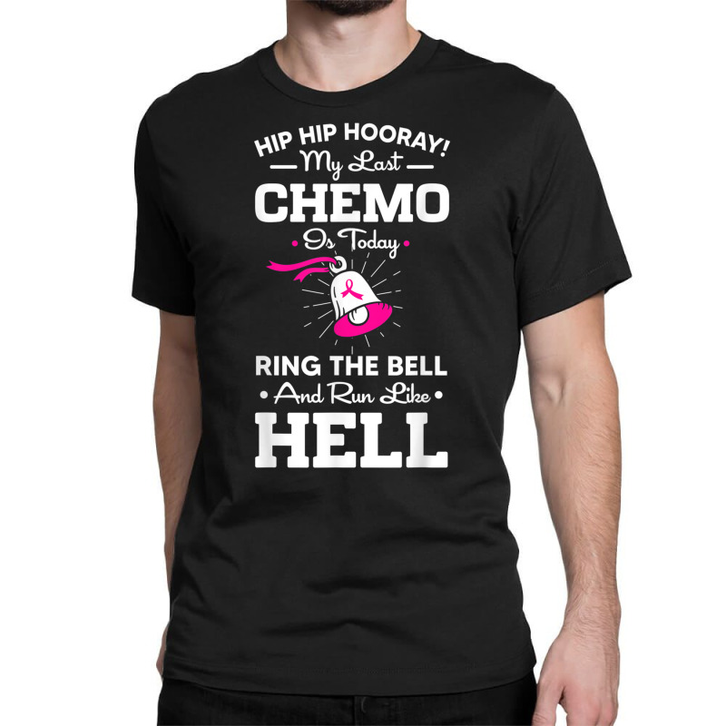 Last Chemo Today Ring The Bell Cancer Awareness Day Warrior T Shirt Classic T-shirt | Artistshot