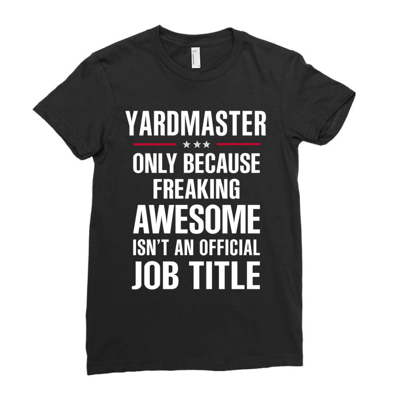 Gift For Freaking Awesome Yardmaster Ladies Fitted T-Shirt by thanchashop | Artistshot