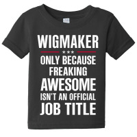 Gift For Freaking Awesome Wigmaker Baby Tee | Artistshot