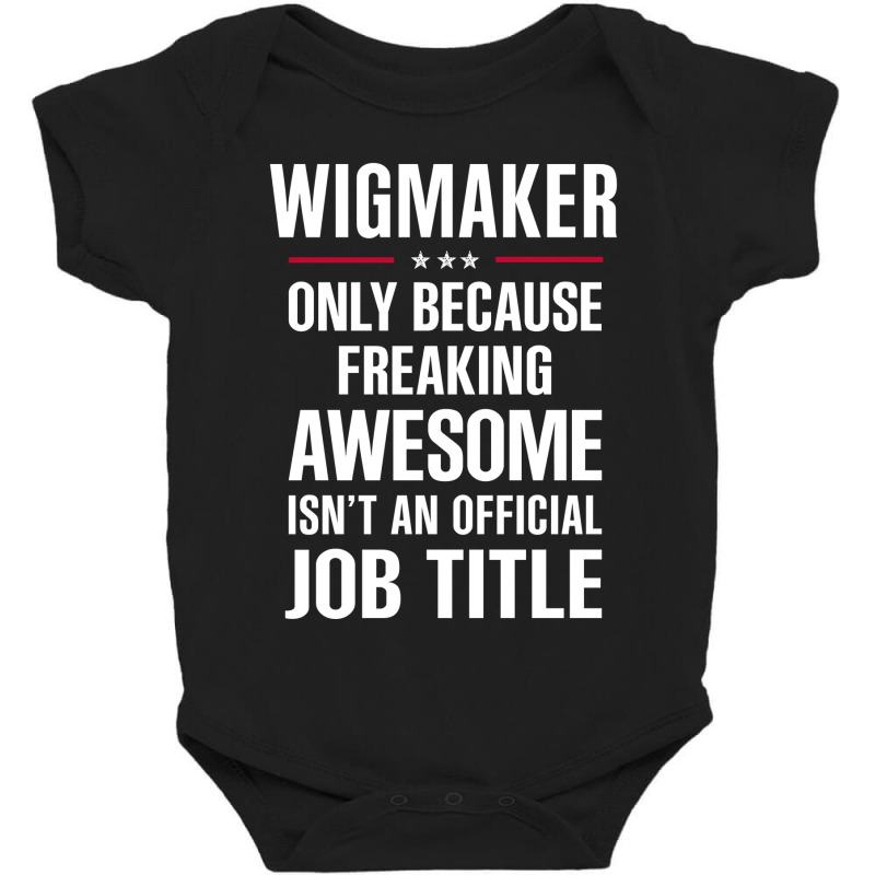 Gift For Freaking Awesome Wigmaker Baby Bodysuit | Artistshot