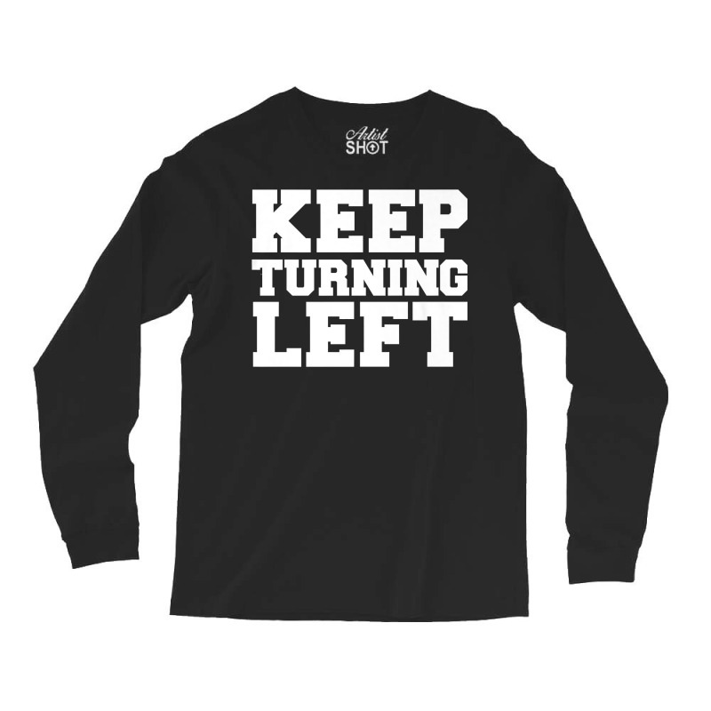 Keep Turning Left Funny Gift Dirt Short Track Runner Present Premium T Long Sleeve Shirts | Artistshot