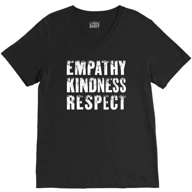 Empathy, Kindness, Respect V-neck Tee | Artistshot