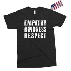 empathy, kindness, respect Exclusive T-shirt | Artistshot