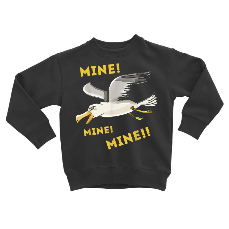 Funny Seagull Mine Mine Mine! Kids With Cute Seabird T Shirt Toddler Sweatshirt by fallenafsericebe | Artistshot