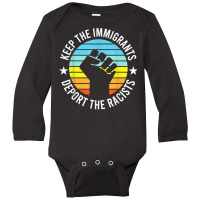 Keep The Immigrants Deport The Racists   Anti Racism Long Sleeve Baby Bodysuit | Artistshot