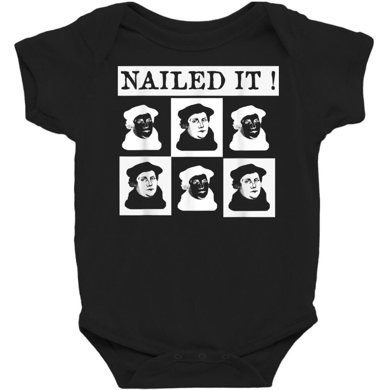 Nailed It! Martin Luther 500 Years Protestant Reformation T Shirt Baby Bodysuit | Artistshot