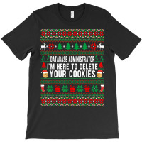 Database Administrator I'm Here To Delete Your Cookies Xmas T Shirt T-shirt | Artistshot