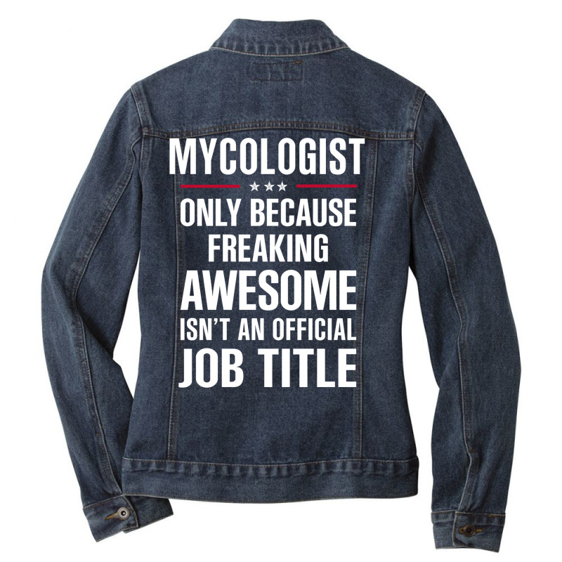 Gift For Freaking Awesome Mycologist Ladies Denim Jacket by thanchashop | Artistshot