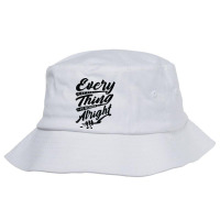 Every Little Thing Is Skirt Be Alright Bird T Shirt Bucket Hat | Artistshot