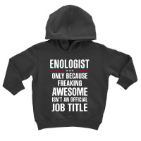 Gift For Freaking Awesome Enologist Toddler Hoodie | Artistshot