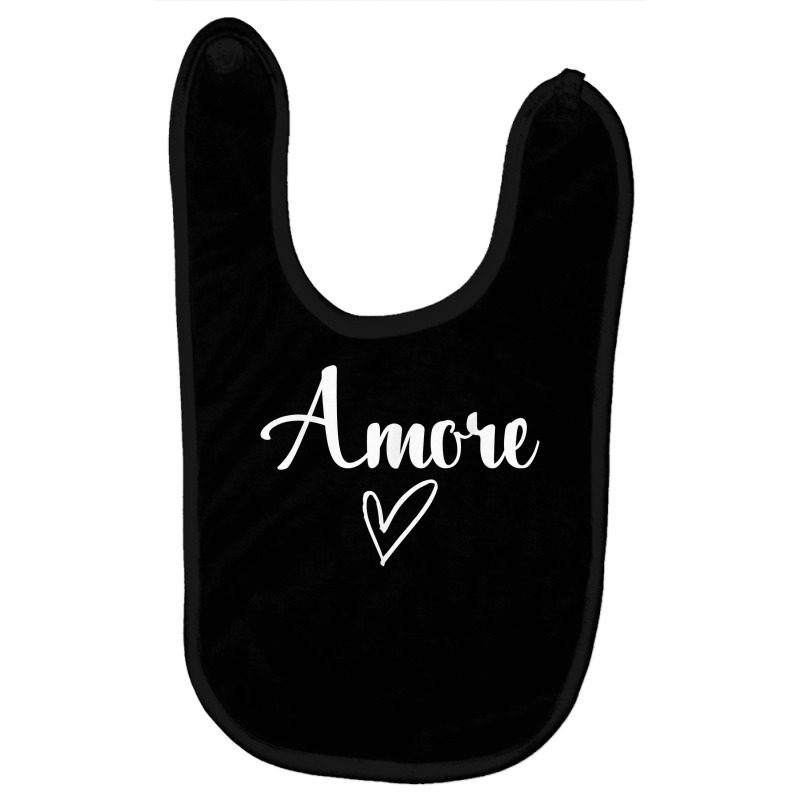 Amore   Italian Love Valentine's Day T Shirt Baby Bibs by caulkyuladdenrxi | Artistshot