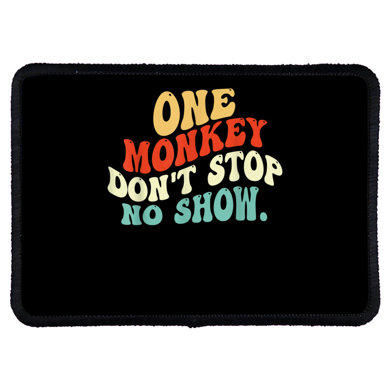 Custom One Monkey Don't Stop No Show T Shirt Rectangle Patch By Cm