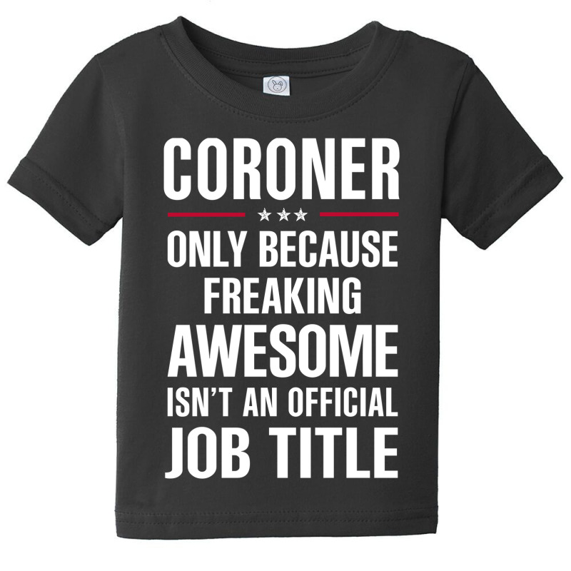 Gift For Freaking Awesome Coroner Baby Tee | Artistshot