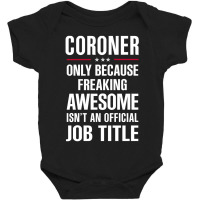 Gift For Freaking Awesome Coroner Baby Bodysuit | Artistshot