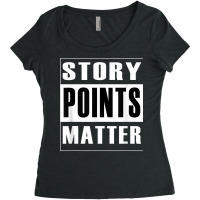 Story Points Matter   Agile Scrum Scrumban Funny T Shirt Women's Triblend Scoop T-shirt | Artistshot