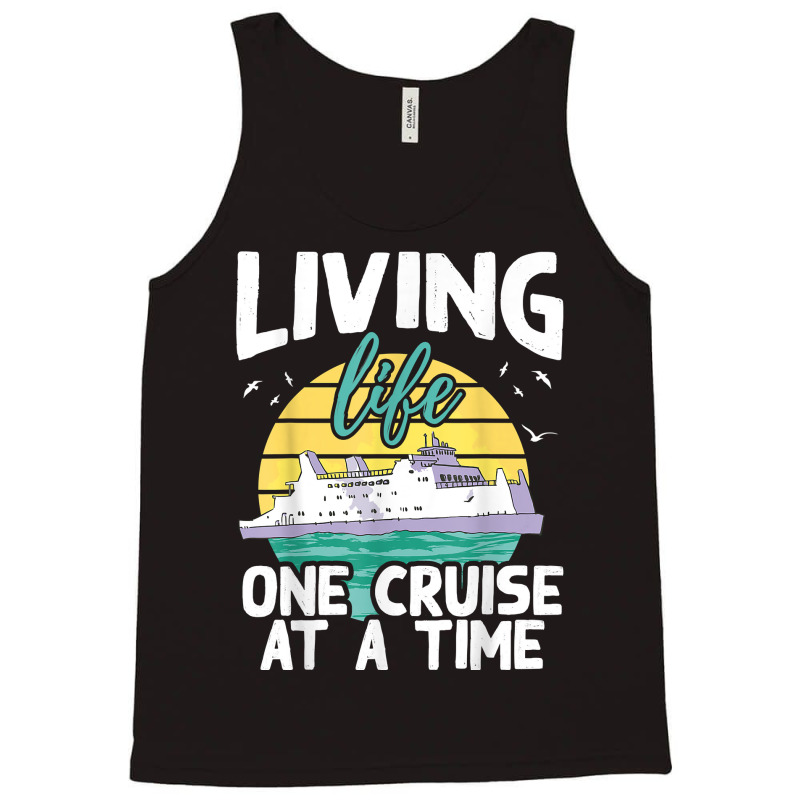 Living Life One Cruise At A Time   Cruise Ship T Shirt Tank Top by klezgbnist | Artistshot