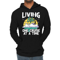 Living Life One Cruise At A Time   Cruise Ship T Shirt Lightweight Hoodie | Artistshot