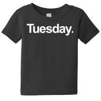 Weekday Shirt   Tuesday Shirt Baby Tee | Artistshot