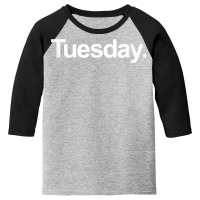 Weekday Shirt   Tuesday Shirt Youth 3/4 Sleeve | Artistshot