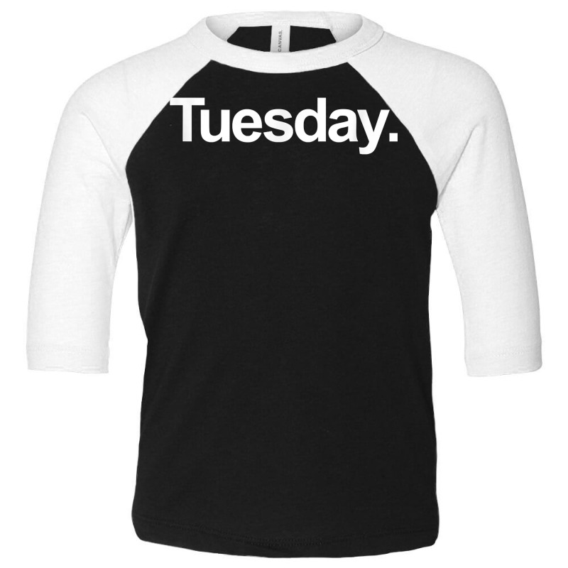 Weekday Shirt   Tuesday Shirt Toddler 3/4 Sleeve Tee | Artistshot