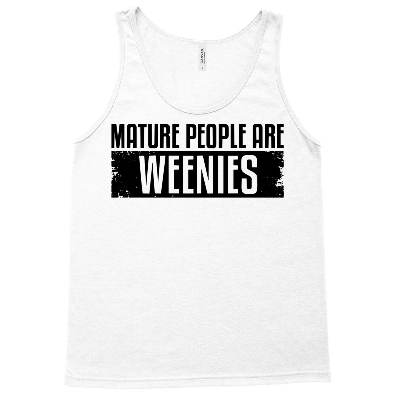 Funny, Vintage Immaturity Design, Mature People Are Weenies Pullover H Tank Top by fallenafsericebe | Artistshot